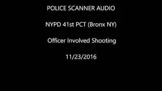 NYPD Involved Shooting 41PCT 11/23/16:Police Scanner