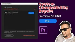 Adobe Premiere Pro 2021 system Compatibility Report Fix