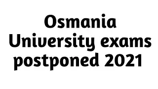 OU degree exams postponed 2021 |Osmania University exams postponed 2021|OU exams postponed |