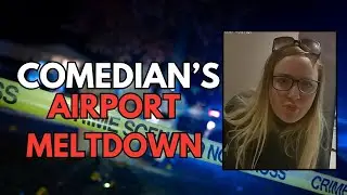 Bodycam: Scottish Comedian Rachel Jackson&rsquo;s Airport Meltdown - True Crime Bodycam Stories