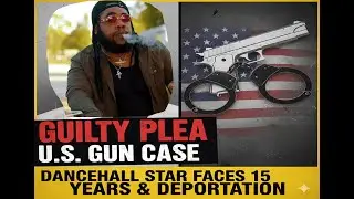 Dancehall Star Squash Pleads Guilty in U.S. Court | Faces Prison & Deportation