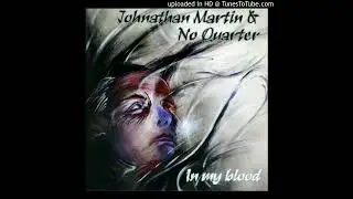 Johnathan Martin & No Quarter - In My Blood -  Down Song