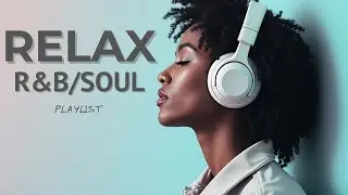 Soul & R&B Playlist &ndash; Study / Relax [1h Playlist] | Deep Focus & Chill Music