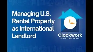 U.S. Property Management Made Easy for International Landlords | Clockwork Property Management