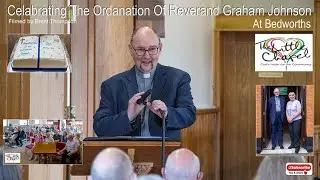 Ordination of Graham Johnson at The Little Chapel Bedworth 2025 re edited