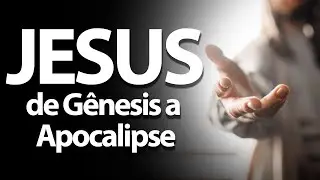 A representação de Jesus de Genesis a Apocalipse! (JESUS na bíblia TODA)