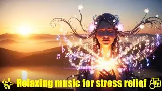 🌙✨ Relaxing music for stress relief 🎶
