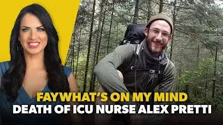 FayWhat's On My Mind: Death of ICU Nurse Alex Pretti