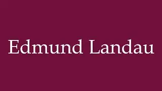 How to Pronounce ''Edmund Landau'' Correctly in German
