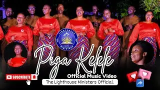 PIGA KELELE (UVUVIO)//THE LIGHTHOUSE MINISTERS NRB