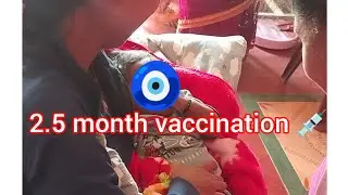 2.5 month vaccination 💉