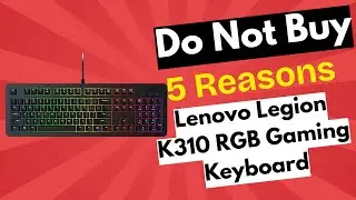 Lenovo Legion K310 RGB Gaming Keyboard &ndash; Looks Cool, But Is It Junk? 5 Reasons Do Not Buy