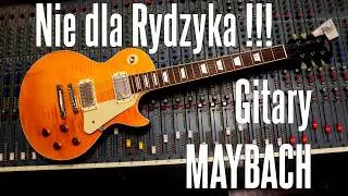 Gitary MAYBACH - Czy warto zarydzykować ? - FOG