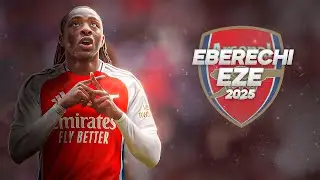 Eberechi Eze - Welcome Arsenal? - 2025ᴴᴰ