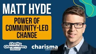 The Power Of Community-Led Change In The Charity Sector | Matt Hyde (S2 Ep10)