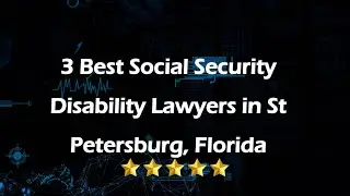 3 Best Social Security Disability Lawyers in St Petersburg, Florida | Social Security Attorneys