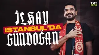 İlkay Gündoğan Galatasaray için İstanbul'da