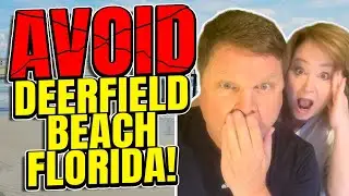 Avoid Moving to Deerfield Beach Florida Unless You Can Handle These 10 Negatives