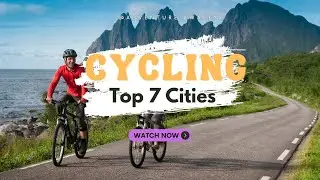 Cycling Wonders: Explore the Top 7 Best Cities for an Unforgettable Travel Adventure