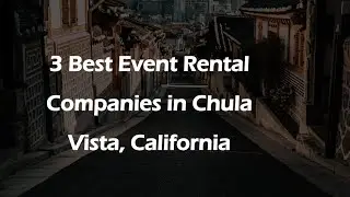3 Best Event Rental Companies in Chula Vista, California | Party Rentals