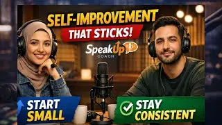 Self-Improvement That Actually Sticks  | SpeakUp Podcast