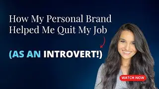 How My Personal Brand Helped me Quit my Job (as an Introvert!)