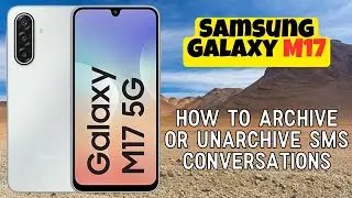 Как архивировать или разархивировать SMS-переписки на Samsung Galaxy M17 &mdash; полное руководство