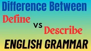 Define vs Describe | Where to use Define and Describe | #grammar