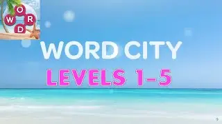 Word City: Connect Word Game Levels 1 - 5 Answers