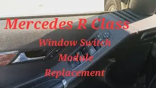 Mercedes R Class Door Panel Removal & Window Switch Module Replacement