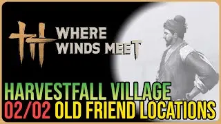 Harvestfall Village &ndash; All Old Friend Locations &ndash; Where Winds Meet