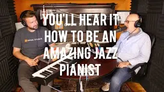 How to Be an AMAZING Jazz Pianist by Practicing ONE Simple Thing | You'll Hear It S3E133