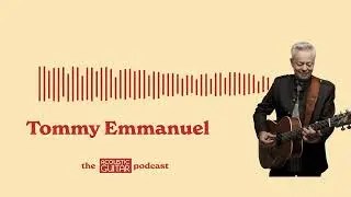 Tommy Emmanuel | The Acoustic Guitar Podcast | Episode 002