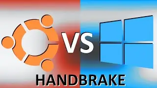 UBUNTU VS WINDOWS 10 - HandBrake ENCODING