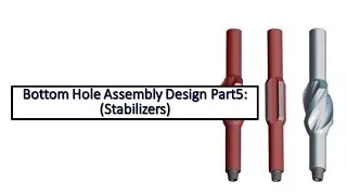 Bottom Hole Assembly Design Part5:  (Stabilizers)