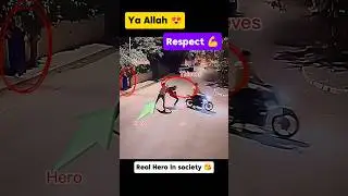 Real Hero 😎 Saves The Women 💕 🌹 Respect Video #allah #shorts #respect