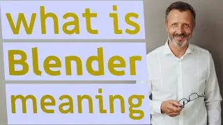 Blender | Definition of blender 📖 📖 📖 📖 📖