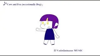 Cow and Fox (occasionally Dog) - VadaQuinano (Kirune 機流⾳ Cover)