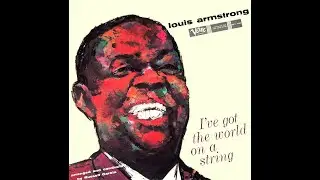 louis armstrong  I've got the world on a string