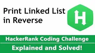 Print Linked List in Reverse HackerRank Solution Coded in Python