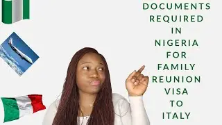 DOCUMENTS REQUIRED FROM YOUR FAMILY MEMBER IN NIGERIA FOR FAMILY REUNION VISA/MOVING TO ITALY.