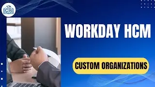 Custom Organizations for Workday Reporting Purposes | Workday Reporting Training | Cyerbrainer