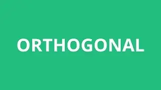How To Pronounce Orthogonal - Pronunciation Academy