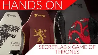 Secretlab Game of Thrones Chairs Hands On