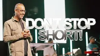 Don't Stop Short | Series: Great Stories - Steve Abraham