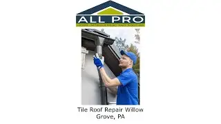 Tile Roof Repair Willow Grove, PA - All Pro Home Improvement and Roofing