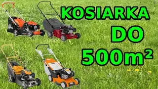 Jaką kosiarkę na powierzchnię do 500m² polecam w 2021 roku?