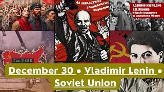 Today in History, December 30, 1922: Vladimir Lenin established the U.S.S.R.