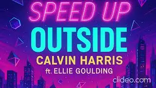 Outside – Calvin Harris ft. Ellie Goulding (Speed Up + Reverb) | HEARTSPEED TUNES