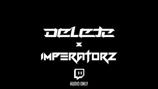 Imperatorz & Delete @ Imperatorz Twitch Stream (27/02/2021)